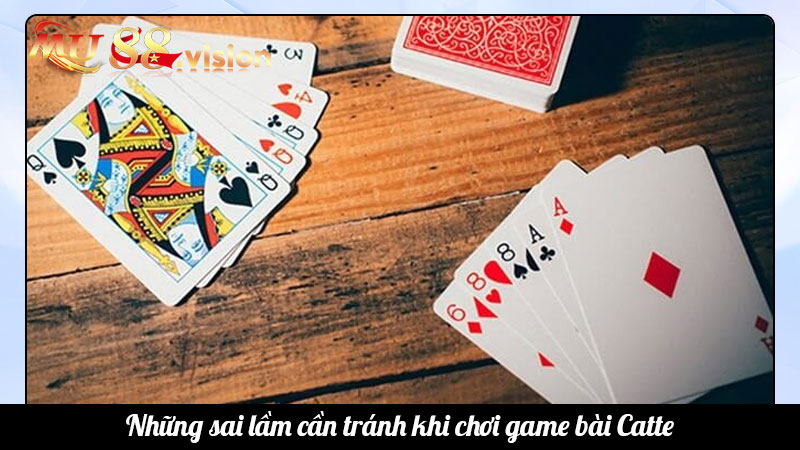 Những sai lầm cần tránh khi chơi game bài Cat te