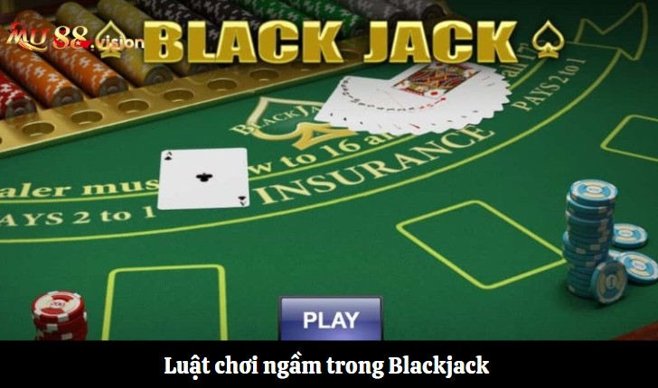 Luật chơi ngầm trong Blackjack
